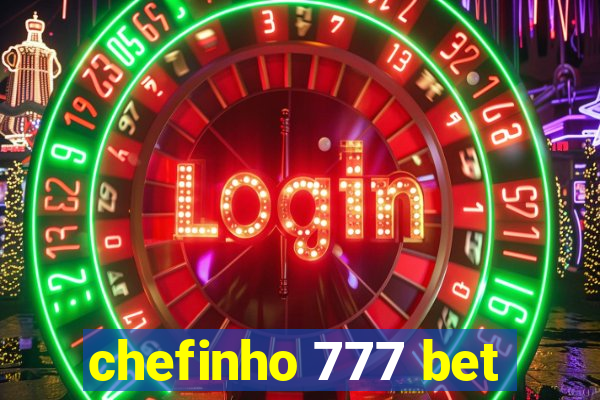 chefinho 777 bet